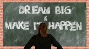 increderea in sine - dream big and make it happen